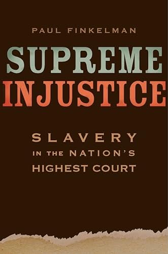 Beispielbild fr Supreme Injustice : Slavery in the Nation's Highest Court zum Verkauf von Better World Books