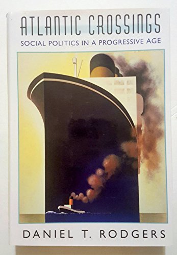Stock image for Atlantic Crossings: Social Politics in a Progressive Age for sale by HPB-Diamond