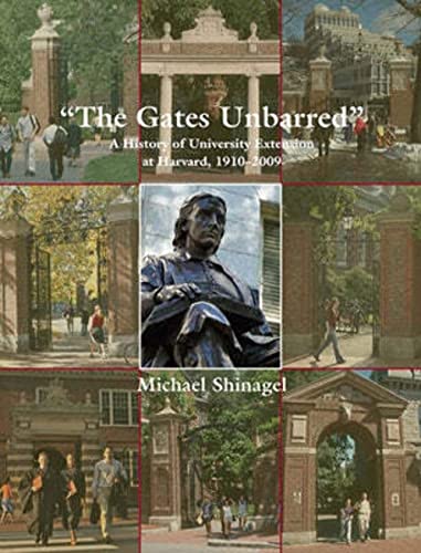 9780674051355: The Gates Unbarred: A History of University Extension at Harvard, 1910 - 2009 (Harvard University Extension School - HUP)