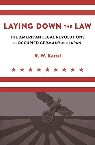 Stock image for Laying Down the Law. The American Legal Revolutions in Occupied Germany and Japan for sale by Valley Books