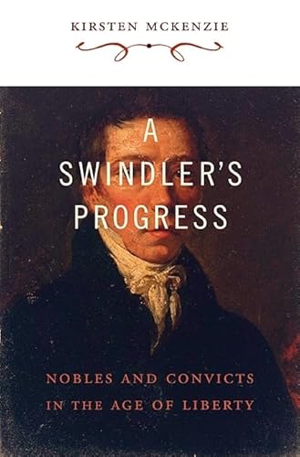 Stock image for A Swindler's Progress. Nobles and Convicts in the Age of Liberty for sale by Valley Books