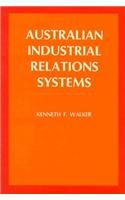 Imagen de archivo de Australian Industrial Relations Systems (Wertheim Publications in Industrial Relations) a la venta por Zubal-Books, Since 1961