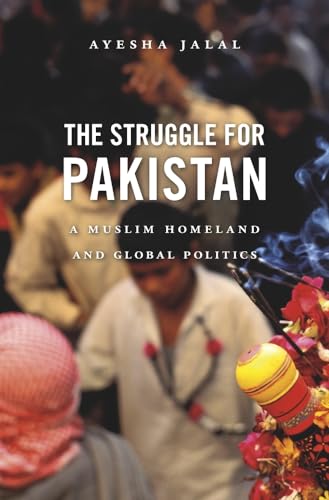 Beispielbild fr The Struggle for Pakistan: A Muslim Homeland and Global Politics zum Verkauf von WorldofBooks