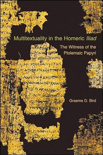 Stock image for Multitextuality in the Homeric Iliad: The Witness of Ptolemaic Papyri for sale by THE SAINT BOOKSTORE