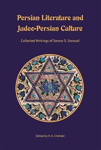 PERSIAN LITERATURE AND JUDEO-PERSIAN CULTURE. COLLECTED WRITINGS OF SOROUR S. SOROUDI. EDITED BY ...