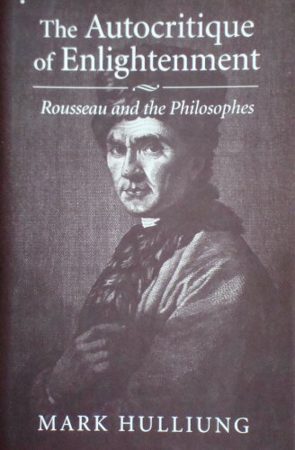 SIGNED COPY!!! The Autocritique of Enlightenment: Rousseau and the Philosophes