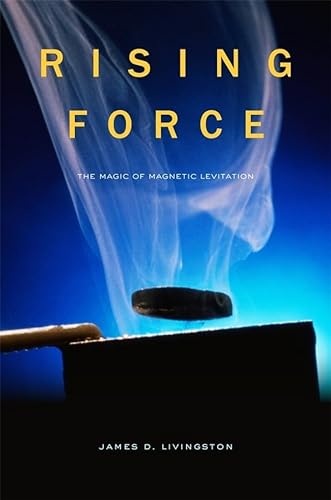 Beispielbild fr Rising Force: The Magic of Magnetic Levitation zum Verkauf von WorldofBooks