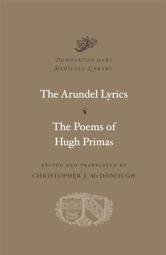 Stock image for The Arundel Lyrics. The Poems of Hugh Primas (Dumbarton Oaks Medieval Library) for sale by Front Cover Books