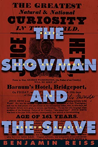 Stock image for The Showman and the Slave: Race, Death, and Memory in Barnum  s America for sale by HPB-Red