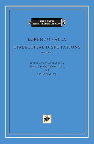 Stock image for Dialectical Disputations, Volume 1: Book I (The I Tatti Renaissance Library) for sale by GF Books, Inc.