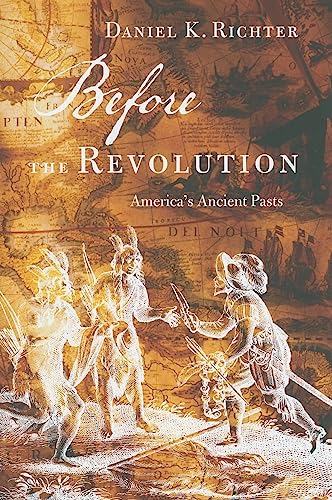 Beispielbild fr Before the Revolution : America's Ancient Pasts zum Verkauf von Better World Books