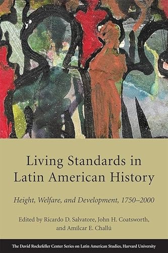 Beispielbild fr Living Standards in Latin American History: Height, Welfare, and Development, 1750-2000 zum Verkauf von THE SAINT BOOKSTORE