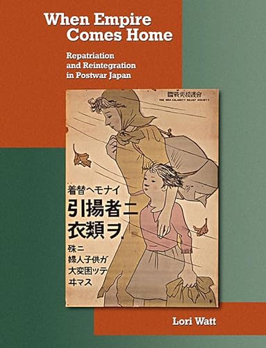 Stock image for When Empire Comes Home : Repatriation and Reintegration in Postwar Japan for sale by Better World Books