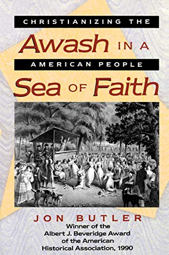 Imagen de archivo de Awash in a Sea of Faith: Christianizing the American People (Studies in Cultural History) a la venta por SecondSale