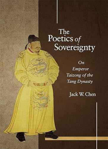 9780674056084: The Poetics of Sovereignty: On Emperor Taizong of the Tang Dynasty (Harvard-Yenching Institute Monograph Series)