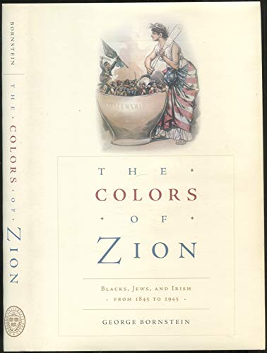 Stock image for The Colors of Zion : Blacks, Jews, and Irish from 1845 To 1945 for sale by Better World Books: West