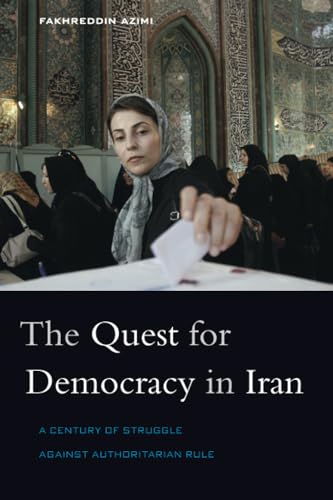 9780674057067: The Quest for Democracy in Iran: A Century of Struggle against Authoritarian Rule