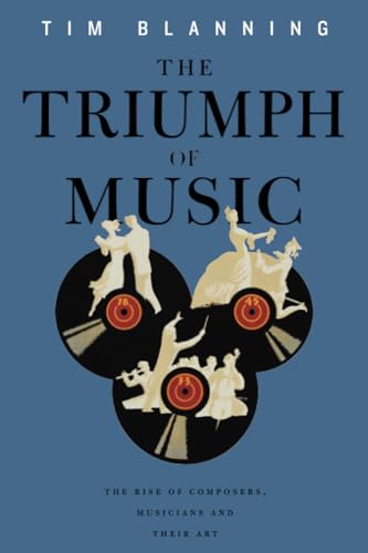 Imagen de archivo de The Triumph of Music: The Rise of Composers, Musicians and Their Art a la venta por HPB-Ruby