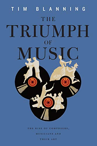Stock image for The Triumph of Music: The Rise of Composers, Musicians and Their Art for sale by HPB-Ruby
