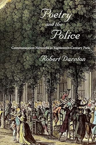 Stock image for Poetry and the Police: Communication Networks in Eighteenth-Century Paris for sale by ThriftBooks-Atlanta
