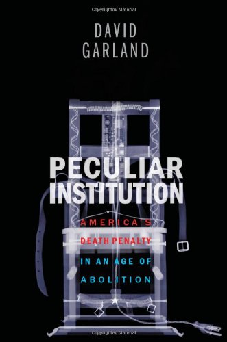 Beispielbild fr Peculiar Institution : America's Death Penalty in an Age of Abolition zum Verkauf von Better World Books