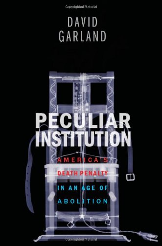 9780674057234: Peculiar Institution: America's Death Penalty in an Age of Abolition