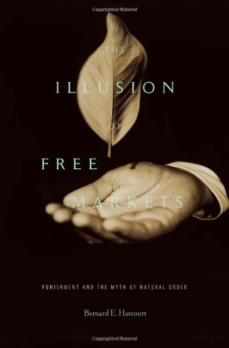 Imagen de archivo de The Illusion of Free Markets: Punishment and the Myth of Natural Order a la venta por Open Books