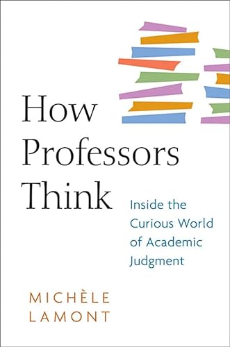 Stock image for How Professors Think: Inside the Curious World of Academic Judgment for sale by More Than Words