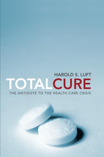 9780674057364: Total Cure: The Antidote to the Health Care Crisis
