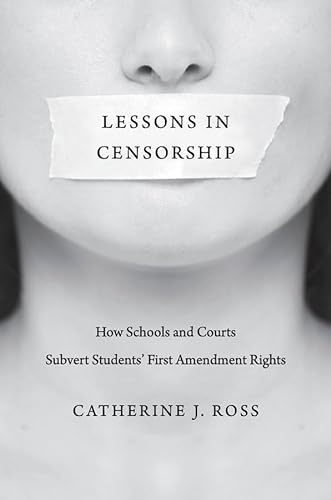 9780674057746: Lessons in Censorship: How Schools and Courts Subvert Students’ First Amendment Rights