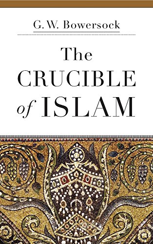 The Crucible of Islam - Bowersock, G. W.