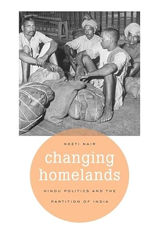 9780674057791: Changing Homelands: Hindu Politics and the Partition of India