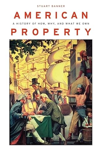 9780674058057: American Property: A History of How, Why, and What We Own