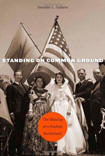 9780674058118: Standing on Common Ground: The Making of a Sunbelt Borderland