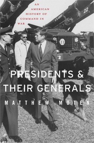 9780674058149: Presidents and Their Generals: An American History of Command in War