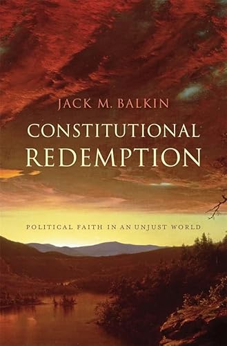 Stock image for Constitutional Redemption : Political Faith in an Unjust World for sale by Better World Books