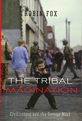 The Tribal Imagination: Civilization and the Savage Mind (9780674059016) by Fox, Robin