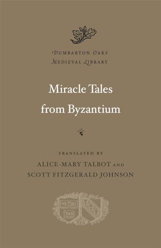Beispielbild fr Miracle Tales from Byzantium (Dumbarton Oaks Medieval Library) zum Verkauf von Powell's Bookstores Chicago, ABAA