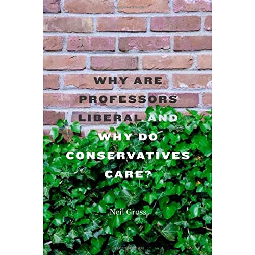 Stock image for Why Are Professors Liberal and Why Do Conservatives Care? for sale by Better World Books