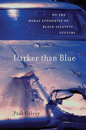 Imagen de archivo de Darker than Blue: On the Moral Economies of Black Atlantic Culture (The W. E. B. Du Bois Lectures) a la venta por Blue Vase Books
