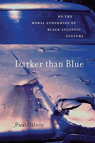 Stock image for Darker than Blue: On the Moral Economies of Black Atlantic Culture (The W. E. B. Du Bois Lectures) for sale by Blue Vase Books