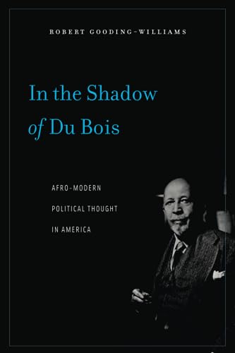 Beispielbild fr In the Shadow of Du Bois: Afro-Modern Political Thought in America zum Verkauf von Windows Booksellers