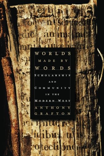 Stock image for Worlds Made by Words: Scholarship and Community in the Modern West for sale by Blue Vase Books