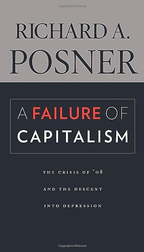9780674060395: A Failure of Capitalism: The Crisis of '08 and the Descent into Depression