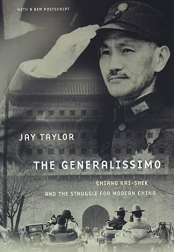 9780674060494: The Generalissimo: Chiang Kai-shek and the Struggle for Modern China, With a New Postscript