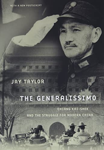 9780674060494: The Generalissimo: Chiang Kai-shek and the Struggle for Modern China: Chiang Kai-shek and the Struggle for Modern China, With a New Postscript