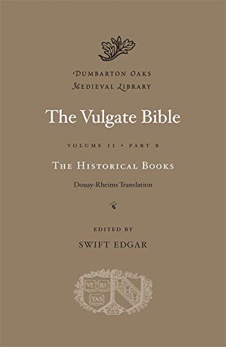 9780674060777: The Historical Books: Douay-Rheims Translation: Volume II: Part B (Dumbarton Oaks Medieval Library)