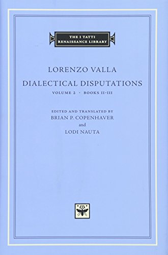 Imagen de archivo de Dialectical Disputations, Volume 2: Books II-III (The I Tatti Renaissance Library) a la venta por HPB-Red