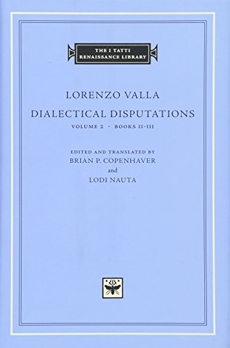 Stock image for Dialectical Disputations, Volume 2: Books II-III (The I Tatti Renaissance Library) for sale by HPB-Red