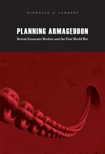 Beispielbild fr Planning Armageddon - British Economic Warfare and the First World War zum Verkauf von medimops